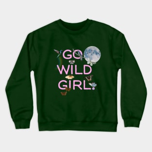 Go Wild Girl Crewneck Sweatshirt